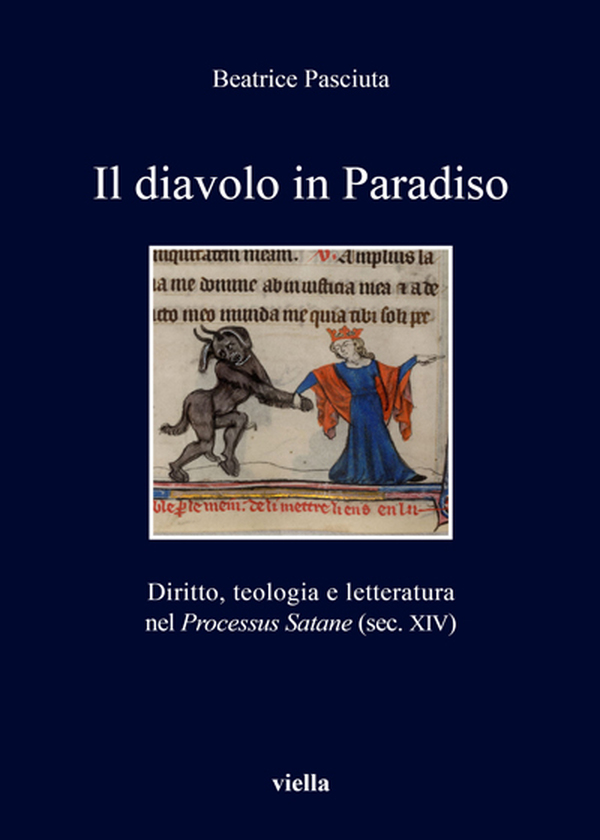 Beatrice Pasciuta, Il Diavolo in paradiso Diritto, teologia e letteratura nel Processus Satane (sec. XIV)