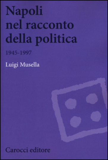 Napoli nel racconto della politica 1945-1997