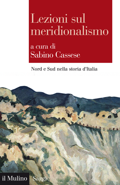 Sabino Cassese (a cura di) Lezioni sul meridionalismo Nord e Sud nella storia d'Italia
