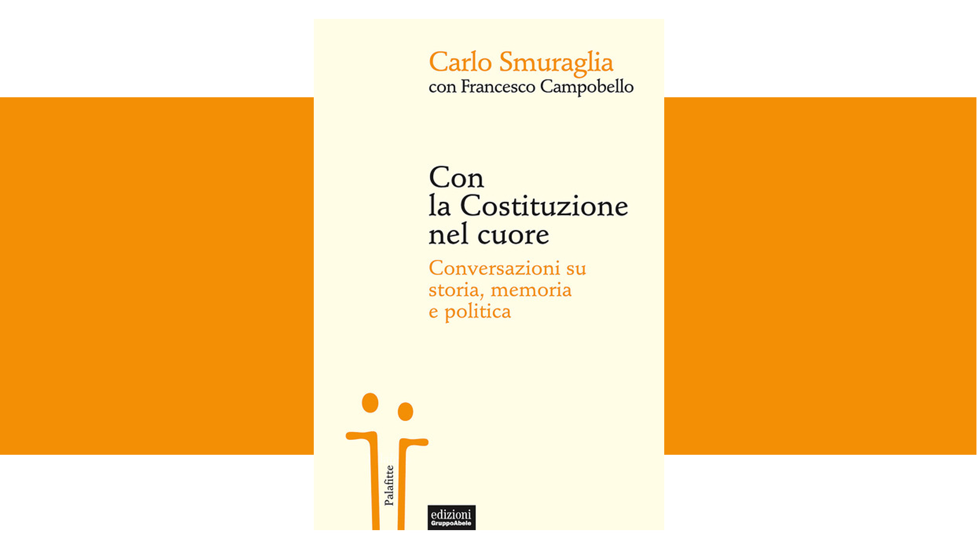 Con la Costituzione nel cuore. Conversazioni su storia, memoria e politica di Carlo Smuraglia - Rosario Lentini